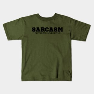 Sarcasm now being served daily  T-Shirt - Funny Slogan, SARCASMTEE, FUNNYTEE, Kids T-Shirt